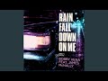 Rain Fall Down on Me (Radio Edit)