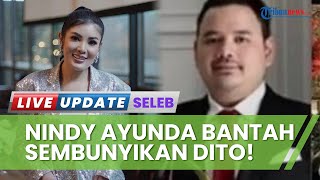 Nindy Ayunda Bantah Sembunyikan Dito Mahendra! Diperiksa Hampir 11 Jam dengan 20 Pertanyaan Lebih