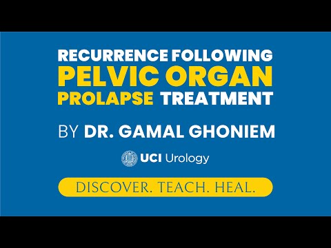 Recurrence Following Pelvic Organ Prolapse By Dr. Gamal Ghoniem - UC Irvine Department of Urology