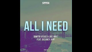 Dimitri Vegas &amp; Like Mike Presents: All I Need (2016 Version) FULL VERSION
