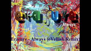 Erasure - Always (eVellish Remix)