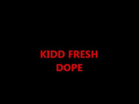 Dope- Kidd Fresh