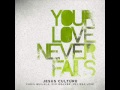 Jesus Culture - Where You Go I Go 
