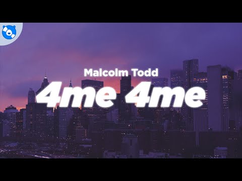 Malcolm Todd - 4Me 4Me (Lyrics)
