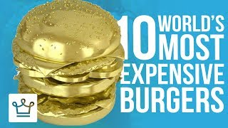Top 10 Most Expensive Burgers In The World