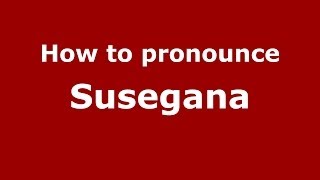 How to pronounce Susegana