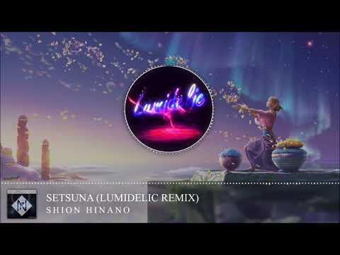 Shion Hinano - Setsuna (Lumidelic Remix)