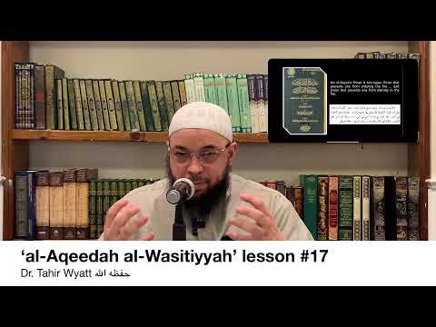 An Explanation of al-Aqeedah al-Waasitiyyah’ Lesson #17