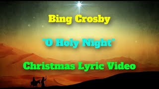 Bing Crosby "O HOLY NIGHT" Christmas Lyric Video