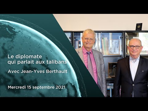 Comprendre le monde S5#3 – Jean-Yves Berthault - "Le diplomate qui parlait aux talibans"