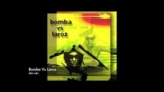 Bomba Vs Laroz - Goin Solo