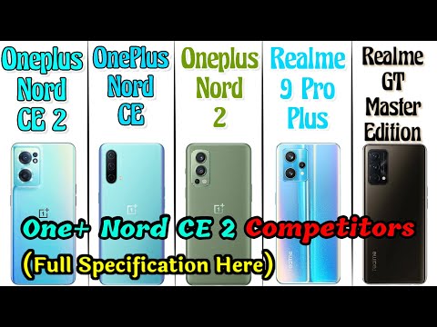 Oneplus Nord CE 2 Vs OnePlus Nord CE Vs Oneplus Nord 2 Vs Realme 9 Pro+ Vs Realme GT Master Edition
