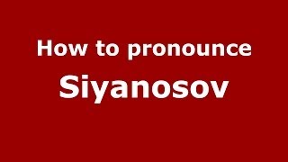 How to pronounce Siyanosov
