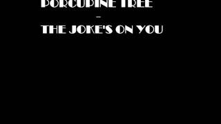 PORCUPINE TREE   THE JOKE&#39;S ON YOU