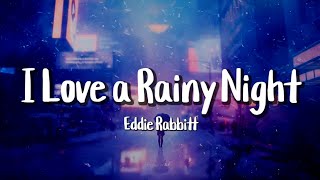 Eddie Rabbitt - I Love A Rainy Night (Lyrics)