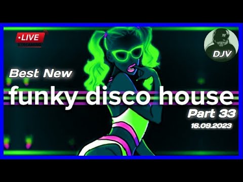 Funky Disco House Mix 🔥Best New Music🔥| Positive LOVE VIBES Energy
