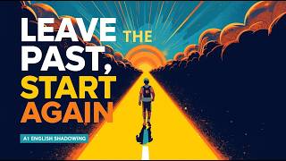 Your Past Does Not Decide Your Future | A1 English Shadowing