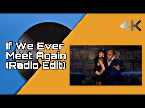 Timbaland - If We Ever Meet Again (feat. Katy Perry - Radio Edit) [Official 4K Music Video]