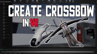 How to make VR crossbow in Unreal Engine (UE4 VR tutorial)
