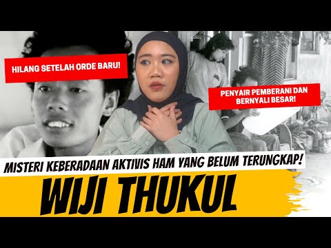 WIJI THUKUL - AKTIVIS HAM YANG HILANG SAMPAI SEKARANG