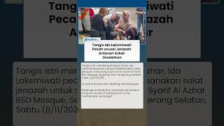 Tangis Ida Laksmiwati Pecah seusai Jenazah Sang Suami, Antasari Azhar Disalatkan