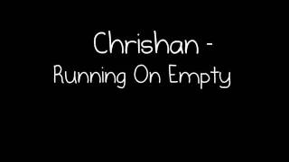 Chrishan - Running On Empty