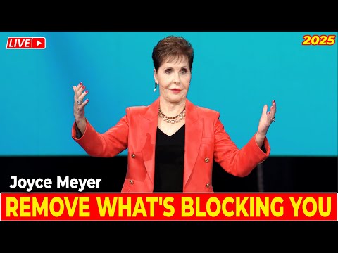 Joyce Meyer Sermons 🔴 Remove What's Blocking You 🔥🙏 Joyce Meyer Motivational Speech 2025