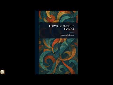 Floyd Grandon's Honor by Amanda M Douglas — free full audiobook