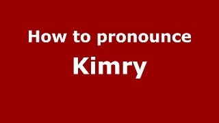 How to pronounce Kimry