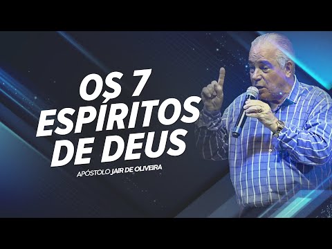 OS 7 ESPIRITOS DE DEUS | Ap. Jair de Oliveira