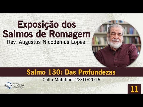 Salmo 130: Das Profundezas | Rev. Augustus Nicodemus