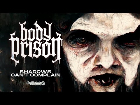 BODY PRISON - SHADOWS CAN'T COMPLAIN [OFFICIAL MUSIC VIDEO] online metal music video by BODY PRISON