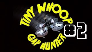 THE GAP HUNTER #2 - Tiny Whoop - Micro FPV Quadcopter - Blade Inductrix FPV