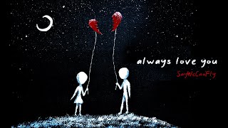 SayWeCanFly - &quot;Always Love You&quot; (Official Audio)