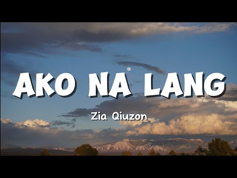 Zia Quizon – Ako Na Lang | Song Lyrics Video