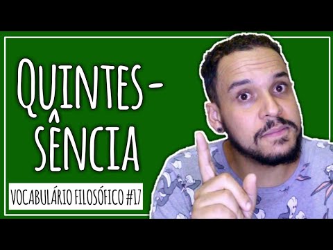 O que é QUINTESSÊNCIA? | Vocabulário Filosófico #17 | Q