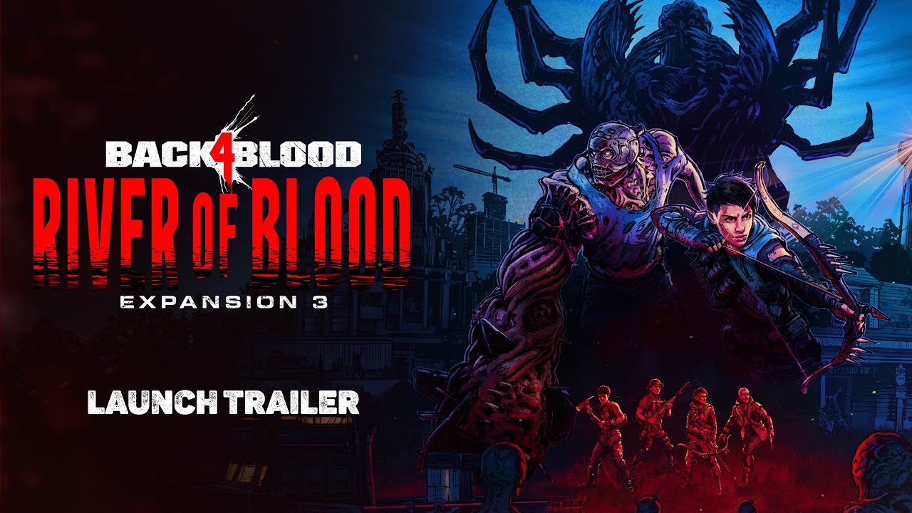 Back 4 Blood â€“ â€œRiver of Bloodâ€ Launch Trailer - YouTube