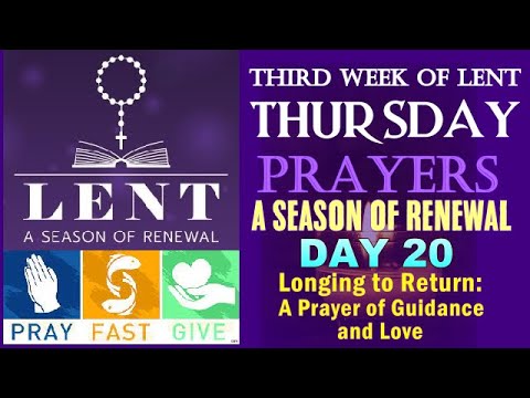 DAY 20 OF LENT - THIRD WEEK OF LENT THURSDAY PRAYERS  WITH WAY OF THE CROSS - LONGING TO RETURN