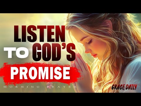 Listen to God’s Promise Every Morning | Daily Morning Prayer of Hope & Faith | Morning Prayer