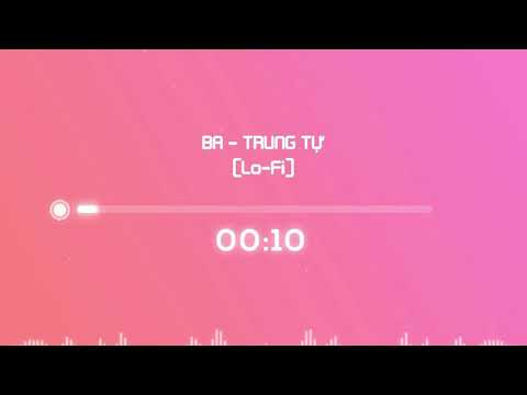 Trung Tự - Ba ( Về Nhà Đi Con -  Lofi Ver ) - ( Lyric Video ) - Nhạc Hot TikTok - Album 23