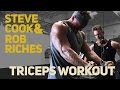 Steve Cook Rob Riches Arm Workout Triceps