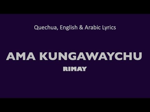 AMA KUNGAWAYCHU - Rimay Official (Quechua, English & Arabic lyrics)