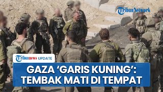 Israel Ubah Gaza Jadi Zona Kematian, Tentara Diperintah Tembak di Tempat di Garis Kuning