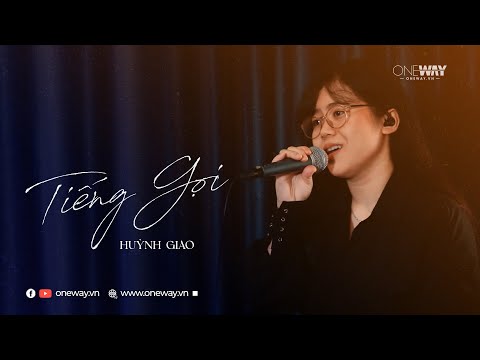 Tiếng Gọi - Huỳnh Giao | Oneway Worship | Thánh Ca Tin Lành