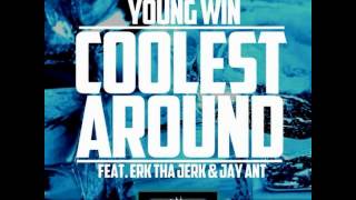 Young Win ft. Erk Tha Jerk x Jay Ant - Coolest Around [Thizzler.com]