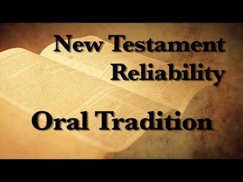 3. The Reliability of the New Testament (Oral Tradition)