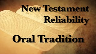 3. The Reliability of the New Testament (Oral Tradition)