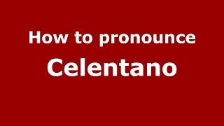How to pronounce Celentano