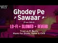 Ghodey Pe Sawaar | Qala | Lo-Fi | Slowed + Reverb | Harshit Drills