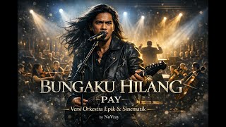 Download lagu Bungaku Hilang – Pay | Versi Orkestra Epik & Sinematik by NoVray mp3